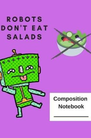 Cover of Robots Don't Eat Salad