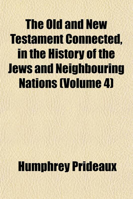 Book cover for The Old and New Testament Connected, in the History of the Jews and Neighbouring Nations (Volume 4)