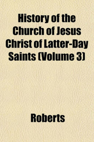 Cover of History of the Church of Jesus Christ of Latter-Day Saints (Volume 3)