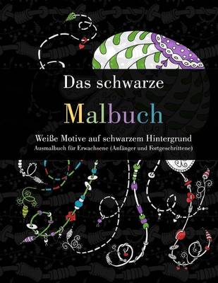 Book cover for Das schwarze Malbuch - Weisse Motive auf schwarzem Hintergrund