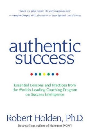 Cover of Authentic Success: Essential Lessons and Practices for Living a Life YouLove