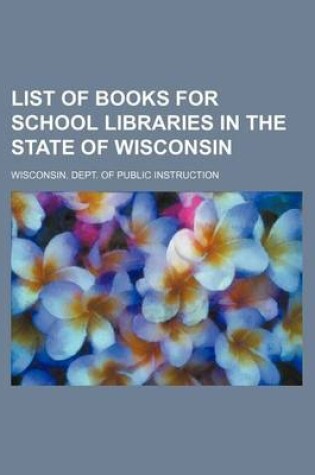 Cover of List of Books for School Libraries in the State of Wisconsin