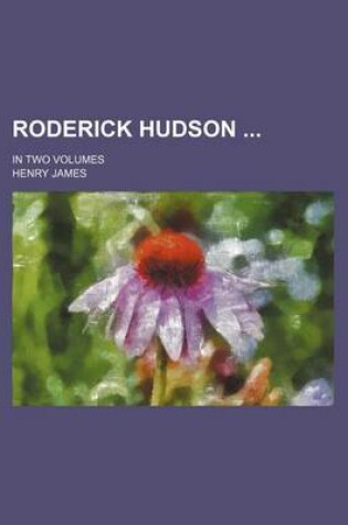 Cover of Roderick Hudson (Volume 2); In Two Volumes