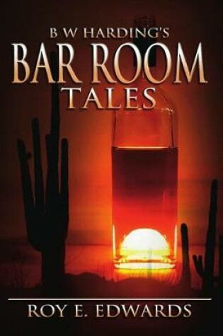 Cover of B W Harding's Bar Room Tales