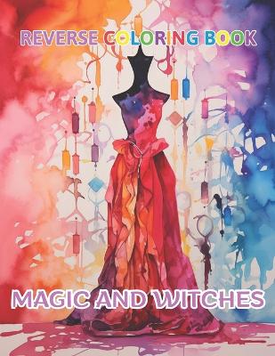 Book cover for Magic and Witches Reverse Coloring Book