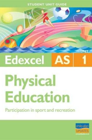 Cover of Edexcel as Physical Education Student Unit Guide: Unit 1 Participation in Sport and Recreation