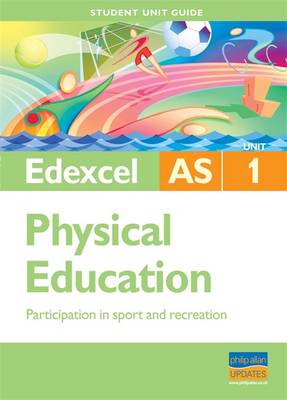 Book cover for Edexcel as Physical Education Student Unit Guide: Unit 1 Participation in Sport and Recreation