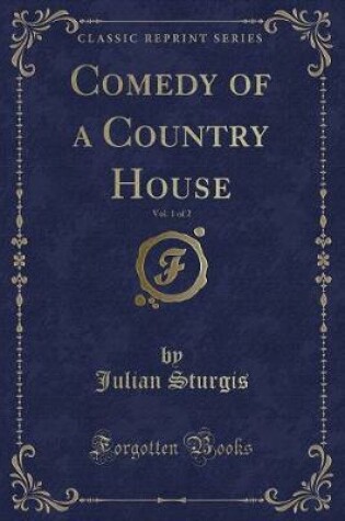 Cover of Comedy of a Country House, Vol. 1 of 2 (Classic Reprint)