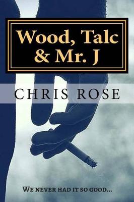 Book cover for Wood, Talc & Mr. J