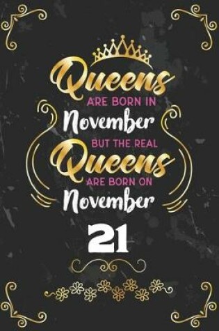 Cover of Queens Are Born In November But The Real Queens Are Born On November 21