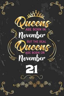 Book cover for Queens Are Born In November But The Real Queens Are Born On November 21