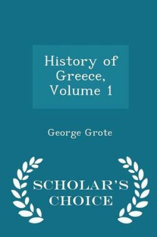 Cover of History of Greece, Volume 1 - Scholar's Choice Edition