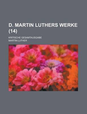 Book cover for D. Martin Luthers Werke; Kritische Gesamtausgabe (14 )