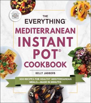 Book cover for The Everything Mediterranean Instant Pot(r) Cookbook