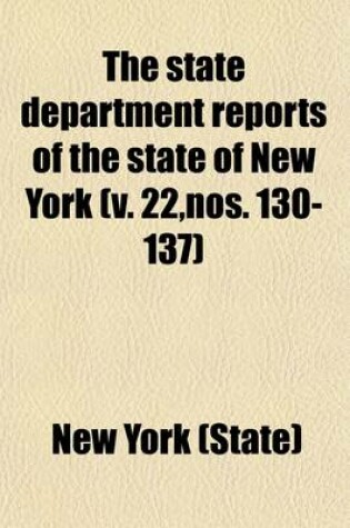 Cover of The State Department Reports of the State of New York (Volume 22, Nos. 130-137)