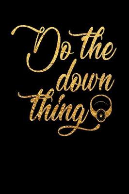 Book cover for Do The Down Thing