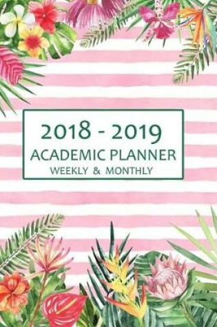 Cover of 2018 - 2019 Academic Planner, Weekly and Monthly for Students, Journaling and as a Notebook