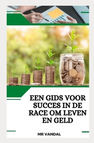 Cover of Een gids voor succes in de race om leven en geld