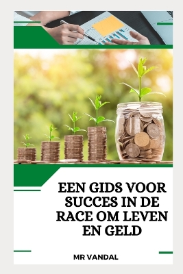 Book cover for Een gids voor succes in de race om leven en geld