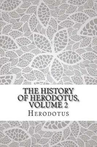 Cover of The History of Herodotus, Volume 2