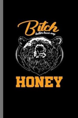 Cover of Bitch better have my Honey