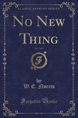 Book cover for No New Thing, Vol. 1 of 3 (Classic Reprint)