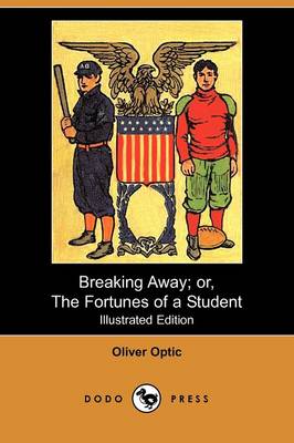 Book cover for Breaking Away; Or, the Fortunes of a Student(Dodo Press)