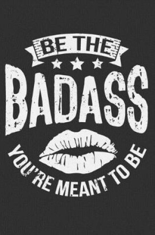 Cover of Be The Badass You're Meant To Be