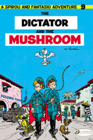 Cover of Spirou & Fantasio 9 -Tthe Dictator of the Mushroom