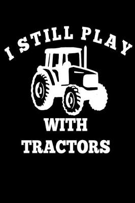 Book cover for I Still Play with Tractors