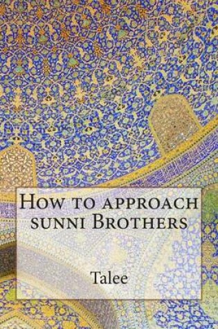 Cover of How to approach sunni Brothers