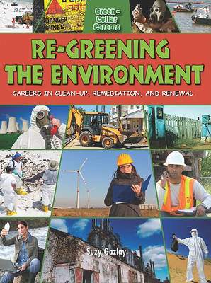 Cover of Re-Greening the Environment: Careers in Cleanup, Remediation, and Restoration