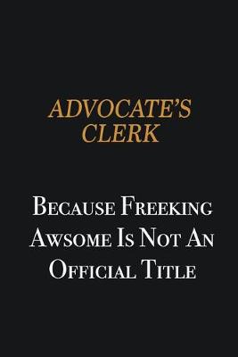 Book cover for Advocate's Clerk because freeking awsome is not an official title