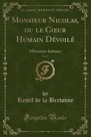 Cover of Monsieur Nicolas, Ou Le Coeur Humain Dévoilé, Vol. 5