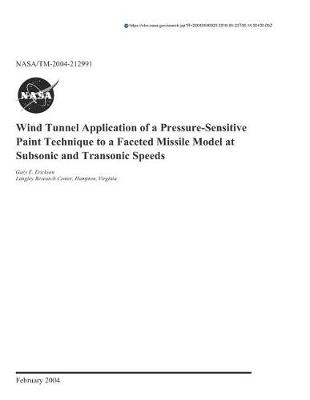 Book cover for Wind Tunnel Application of a Pressure-Sensitive Paint Technique to a Faceted Missile Model at Subsonic and Transonic Speeds