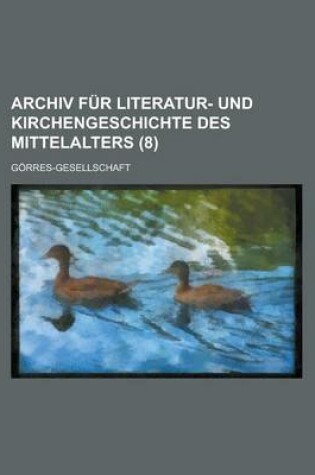 Cover of Archiv Fur Literatur- Und Kirchengeschichte Des Mittelalters (8)