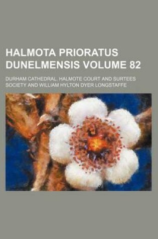 Cover of Halmota Prioratus Dunelmensis Volume 82