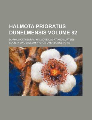 Book cover for Halmota Prioratus Dunelmensis Volume 82