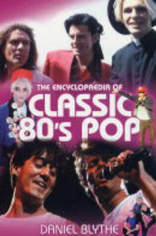Cover of The Encyclopaedia of Classic 80's Pop