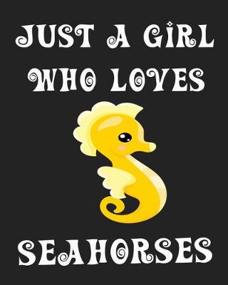 Book cover for Just A Girl Who Loves Seahorses