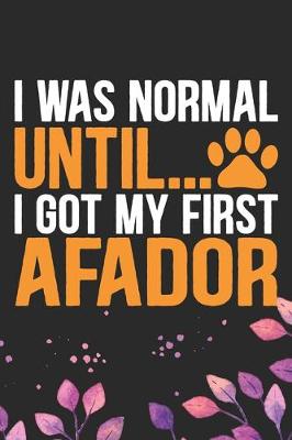 Book cover for I Was Normal Until I Got My First Afador