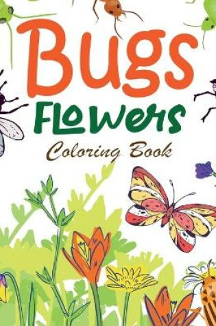 Cover of Bugs Flowers Coloring Book