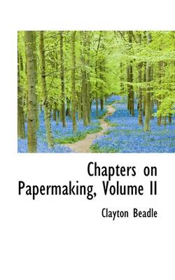 Book cover for Chapters on Papermaking, Volume II