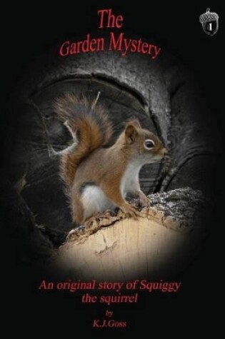 Cover of Garden Mystery an Original Story of Squiggy the Squirrel