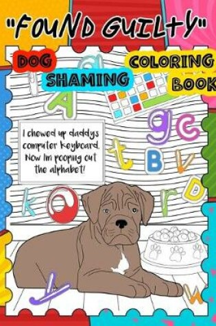 Cover of Found Guilty, Dog Shaming Coloring Book
