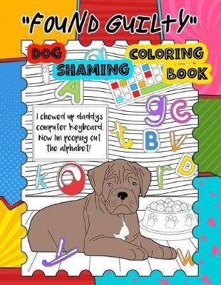 Book cover for Found Guilty, Dog Shaming Coloring Book