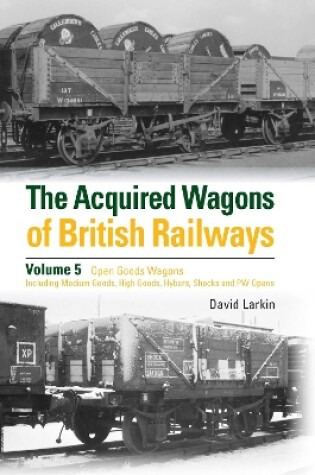 Cover of The Acquired Wagons of British Railways Volume 5