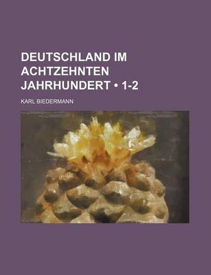 Book cover for Deutschland Im Achtzehnten Jahrhundert (1-2)