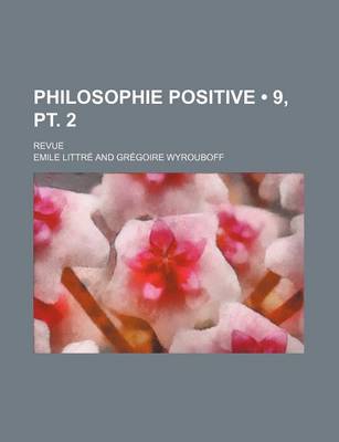 Book cover for Philosophie Positive (9, PT. 2); Revue