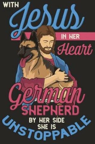 Cover of With Jesus In Her Heart German Shepherd By Her Side She Is Unstoppable